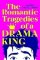 The Romantic Tragedies of a Drama King The Romantic Tragedies of a Drama King