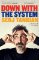 Down with the System