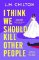 I Think We Should Kill Other People