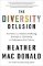 The Diversity Delusion: How Race and Gender Pandering Corrupt the University and Undermine