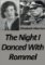 The Night I Danced with Rommel The Night I Danced with Rommel