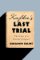 Kafka's Last Trial: The Case of a Literary Legacy Kafka's Last Trial: The Case of a Literary Legacy