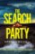 The Search Party: the most gripping and unputdownable crime thriller of 2024 The Search Party: the most gripping and unputdownable crime thriller of 2024