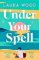 Under Your Spell Under Your Spell