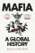 Mafia: A Global History Mafia: A Global History