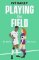 Playing the Field Playing the Field