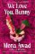 We Love You, Bunny We Love You, Bunny