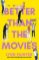 Better Than the Movies Better Than the Movies