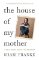 House of My Mother