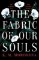 The Fabric of Our Souls The Fabric of Our Souls