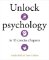 Unlock Psychology in 10 Concise Chapters Unlock Psychology in 10 Concise Chapters