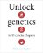 Unlock Genetics in 10 Concise Chapters Unlock Genetics in 10 Concise Chapters