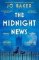 The Midnight News: The gripping and unforgettable novel as heard on BBC Radio 4 Book at Be The Midnight News: The gripping and unforgettable novel as heard on BBC Radio 4 Book at Be