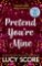 Pretend You´re Mine: a fake dating small town love story from the author of Things We Neve Pretend You´re Mine: a fake dating small town love story from the author of Things We Neve