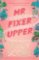 Mr Fixer Upper: the new romance from the bestselling Tiktok sensation!