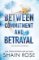 Between Commitment and Betrayal Between Commitment and Betrayal