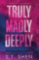 Truly Madly Deeply: the must-read enemies to lovers, best friend´s brother romance that´s Truly Madly Deeply: the must-read enemies to lovers, best friend´s brother romance that´s
