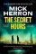The Secret Hours: The Instant Sunday Times Bestselling Thriller from the Author of Slow Ho The Secret Hours: The Instant Sunday Times Bestselling Thriller from the Author of Slow Ho
