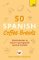 50 Spanish Coffee Breaks 50 Spanish Coffee Breaks