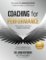Coaching for Performance, 6th edition: The Principles and Practice of Coaching and Leaders Coaching for Performance, 6th edition: The Principles and Practice of Coaching and Leaders