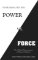 Power vs. Force: The Hidden Determinants of Human Behaviour