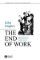 The End of Work The End of Work