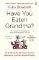 Have You Eaten Grandma? Have You Eaten Grandma?