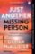 Just Another Missing Person: The gripping new thriller from the Sunday Times bestselling a Just Another Missing Person: The gripping new thriller from the Sunday Times bestselling a