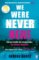 We Were Never Here