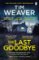 The Last Goodbye: The heart-pounding new thriller from the bestselling author of The Black The Last Goodbye: The heart-pounding new thriller from the bestselling author of The Black