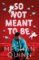 So Not Meant To Be