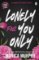 Lonely For You Only Lonely For You Only