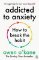 Addicted to Anxiety Addicted to Anxiety