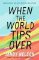 When the World Tips Over