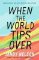 When the World Tips Over