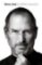 Steve Jobs: The Exclusive Biography