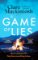 A Game of Lies: The twisty Sunday Times top 10 bestselling thriller A Game of Lies: The twisty Sunday Times top 10 bestselling thriller