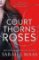 A Court of Thorns and Roses A Court of Thorns and Roses