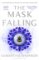 The Mask Falling The Mask Falling