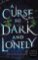 A Curse So Dark And Lonely A Curse So Dark And Lonely