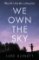 We Own the Sky We Own the Sky