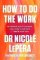 How To Do The Work : Recognise Your Patterns, Heal from Your Past, and Create Your Self