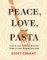 Peace, Love, and Pasta Peace, Love, and Pasta