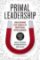 Primal Leadership, With a New Preface by the Authors : Unleashing the Power of Emotional Intelligence