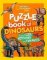 National Geographic Kids Puzzle Book of Dinosaurs National Geographic Kids Puzzle Book of Dinosaurs