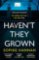 Haven´t They Grown Haven´t They Grown