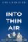 Into Thin Air Into Thin Air