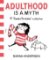 Adulthood is a Myth : A Sarah´s Scribbles Collection Adulthood is a Myth : A Sarah´s Scribbles Collection