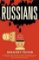 Russians: The People Behind the Power Russians: The People Behind the Power