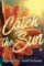 Catch the Sun Catch the Sun